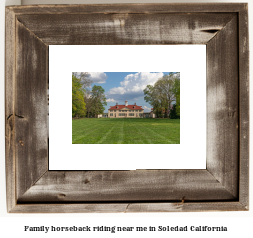 family horseback riding near me in Soledad, California